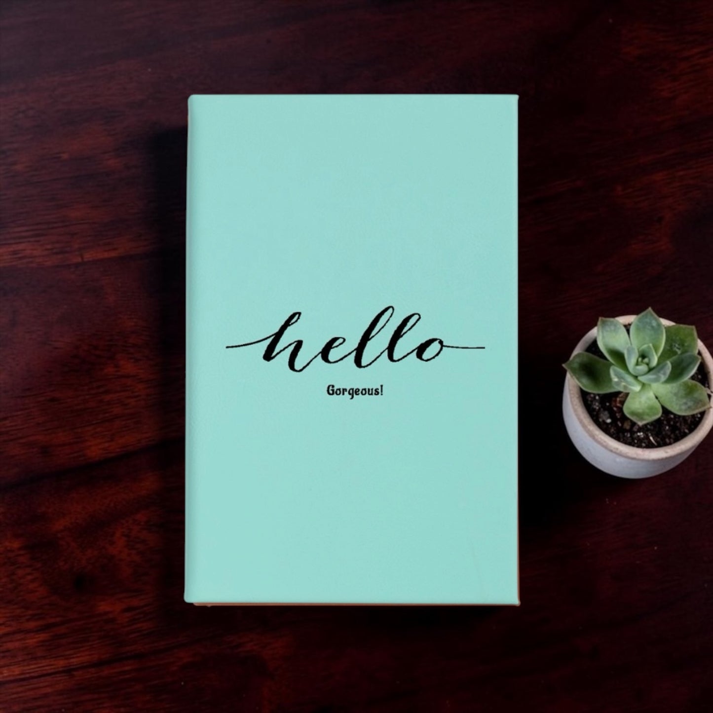 Faux Leather Lined Journal: Hello Gorgeous!